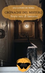 Cronache del mistero. Storie vere di fantasmi