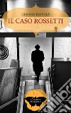 Il caso Rossetti libro di Impera Cesare