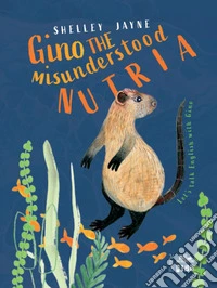 Gino the misunderstood nutria libro