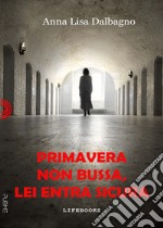 Primavera non bussa, lei entra sicura