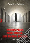 Primavera non bussa, lei entra sicura libro