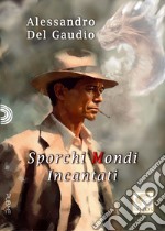 Sporchi mondi incantati libro