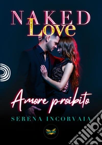 Naked Love. Amore proibito libro