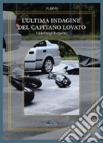 L'ultima indagine del capitano Lovato libro