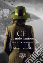 CE. Quando l'amore non ha confini libro