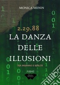 La danza delle illusioni. 2.29.88. Tra inganno e realtà libro