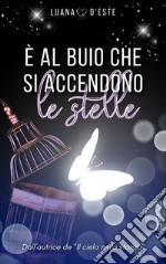 È al buio che si accendono le stelle libro