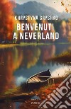 Benvenuti a Neverland libro di Gryshko Khrystyna