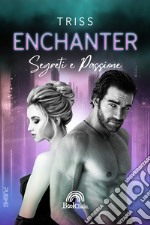 Enchanter. Segreti e passioni libro