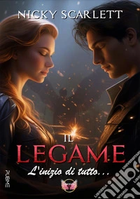 Il legame. L'inizio di tutto... libro