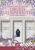 Libreria La Launderette. Il terzo tempo dell'amore libro