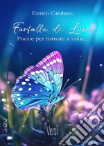 Farfalla di luce. Poesie per tornare a volare