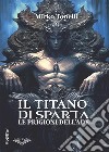 Il titano di Sparta. Le prigioni dell'Ade libro di Tonelli Mirko