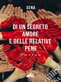 Di un segreto amore e delle relative pene. Poesie libro