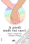 A piedi nudi sui sassi libro di Castorina Angela Dongu Arianna