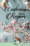 Confessioni di una regina libro di Kiara Maly