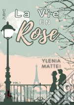 La vie en rose. Vol. 1