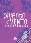 Divento di vento. E-book. Formato EPUB ebook