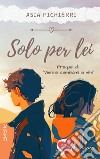 Solo per lei libro di Pichierri Asia