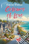 Colours of love libro di Tronconi Federica