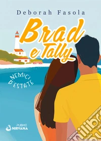 Brad e Tally. Nemici d'estate libro
