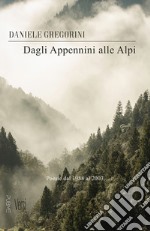 Dagli Appennini alle Alpi. Poesie dal 1988 al 2003