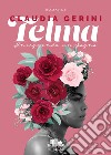 Telma. Inseguendo un sogno libro di Gerini Claudia