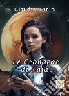 Le cronache di Gaia libro di Tonin Claudia