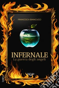 Infernale. La guerra degli angeli libro