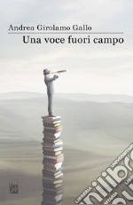 Una voce fuori campo libro