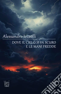 Dove il cielo si fa scuro e le mani fredde libro