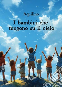 I bambini che tengono su il cielo libro