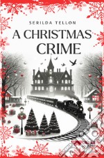 A Christmas crime. Ediz. italiana libro