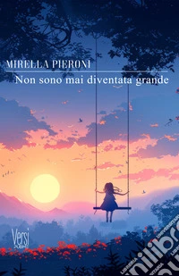 Non sono mai diventata grande libro