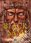 Black Sam libro di De Maria Davide