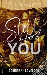 Still I find you. Ediz. italiana libro