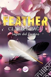 Feather. Legati dal destino libro