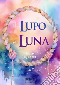 Il lupo e Luna libro