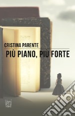 Più piano, più forte libro