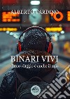 Binari vivi. Il tuo viaggio è anche il mio libro di Cardino Alberto