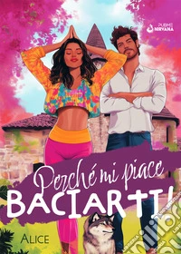 Perché mi piace baciarti!