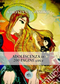 Adolescenza in 200 pagine circa libro