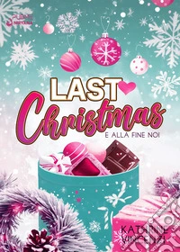 Last Christmas. E alla fine noi libro