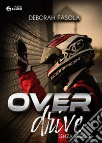 Overdrive. Senza regole libro