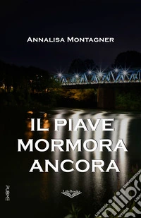 Il Piave mormora ancora libro