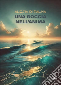 Una goccia nell'anima libro
