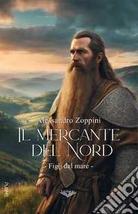 Il mercante del nord. Figli del mare. Vol. 1 libro