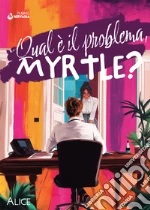 Qual è il problema, Myrtle? libro