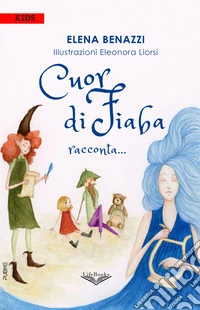 Cuor di fiaba racconta... libro