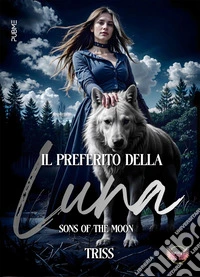 Il preferito della Luna. Sons of the moon libro